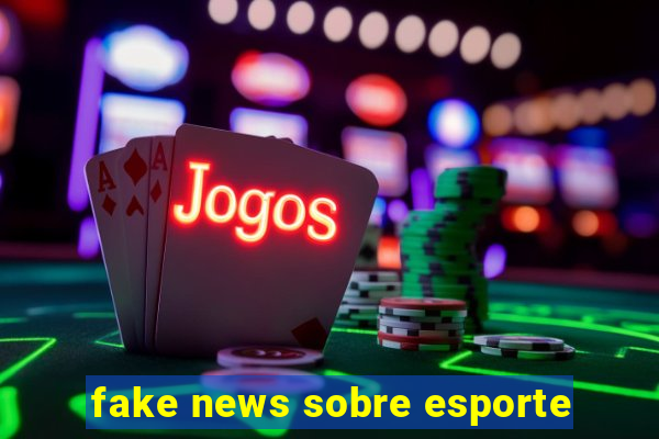 fake news sobre esporte